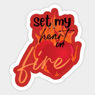 set my heart on fire Sticker